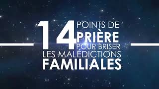 14 POINTS DE PRIÈRE POUR BRISER LES MALÉDICTIONS FAMILIALES [upl. by Wakefield]