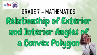 Relationship of Exterior and Interior Angles of a Convex Polygon Grade 7  Lesson 11 TAGALOG [upl. by Larual]