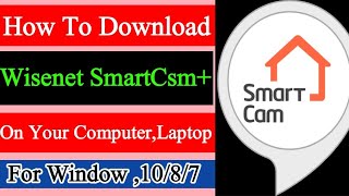 How to Download Wisenet SmartCam for PC 2021 Complete Guide [upl. by Keare35]