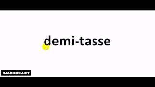 French pronunciation  demi tasse [upl. by Ahsinel]