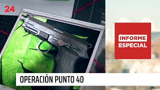 Informe Especial  Operación punto 40 Tráfico de armas desde las cárceles [upl. by Oznohpla]