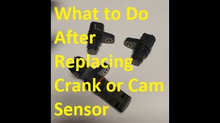 What to Do After Replacing Crank or Camshaft Sensor and Now Engine Wont Start or Runs Rough [upl. by Atiekahs]