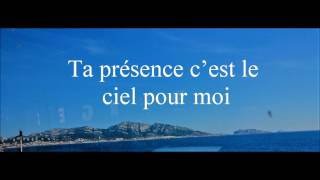 Ta présence cest le Ciel pour moi lyrics [upl. by Cyprian824]