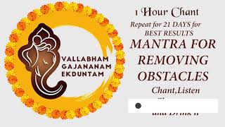 Vallabham Gajananam Ekduntam  1 Hour Chant  Repeat 21 days  Mantra for Overcoming Obstacles [upl. by Aesoh]