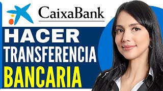 Como HACER una TRANSFERENCIA BANCARIA CaixaBank Guia Completa 2024 [upl. by Rosaleen826]