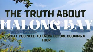 THE TRUTH ABOUT HALONG BAY  What You Need To Know Before Booking A Tour [upl. by Bernardine472]