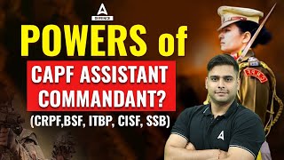 POWERS OF CAPF ASSISTANT COMMANDANT CRPFBSF ITBP CISF SSB By Atul sir [upl. by Yeliak]