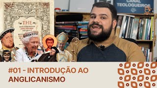 01  INTRODUÇÃO AO ANGLICANISMO História do Anglicanismo Henrique VIII Mitos [upl. by Niggem]