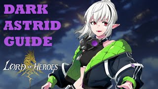 Dark Astrid  The Expensive Light Destroyer  Lord of Heroes Hero Guide [upl. by Ailerua]