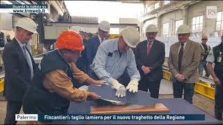 Palermo  Fincantieri taglio lamiera per il nuovo traghetto della Regione [upl. by Herod]