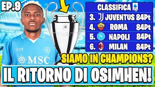 FC 25 OSIMHEN TORNA AL NAPOLI  FINALE DI STAGIONE CLAMOROSO EP9 [upl. by Arraes]