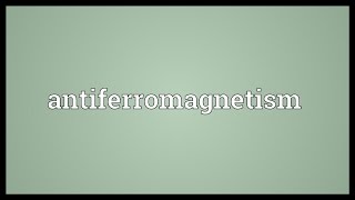 Antiferromagnetism Meaning [upl. by Dimphia]