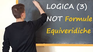 LOGICA  Connettivo NOT Formule equiveridiche [upl. by Rex601]