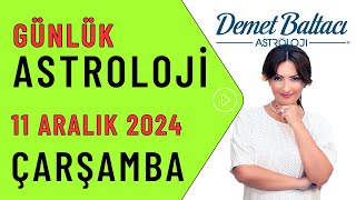 Bugün 11 Aralık 2024 çarşamba günlük burç yorumu Astrolog Demet Baltacı astroloji burçlar haber [upl. by Racso]