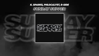 K Sparks Phlocalyst BSide  Sunday Supper [upl. by Lolande554]