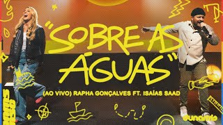 Sobre as Águas Ao Vivo  Rapha Gonçalves amp IsaiasSaadOfficial [upl. by Leunamme]