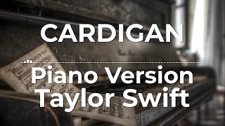 Cardigan Piano Version  Taylor Swift  Lyric Video [upl. by Nosydam]