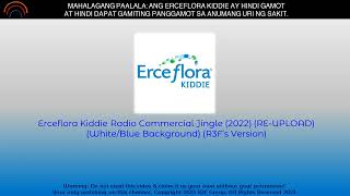 Erceflora Kiddie Radio Commercial Jingle 2022 REUPLOADBetter Audio R3F Sunday Radio Ads [upl. by Mcnally]