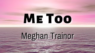 Meghan Trainor  Me Too Lyrics [upl. by Abeu]