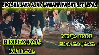 EDO SANJAYA AJAK LAWANNYA SAT SET  NINJA HSRP FT EDO SANJAYA 🆚 HEREX FMS FT KHILAL [upl. by Ajuna255]