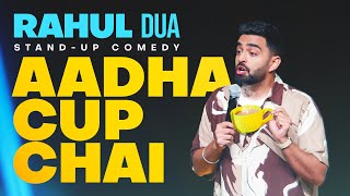 Aadha Cup Chai  Stand Up Comedy by Rahul Dua  Part 1 2024 [upl. by Ecnerret847]