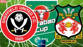 Sheffield United vs Wrexham Carabao Cup Live Game Cast amp Chat [upl. by Sprage648]