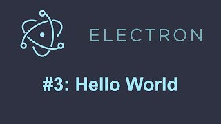 Electron Tutorial 3 Hello World [upl. by Doxia]