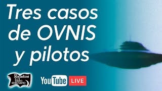 Tres casos de OVNIS y pilotos  Relatos del lado oscuro [upl. by Bajaj]