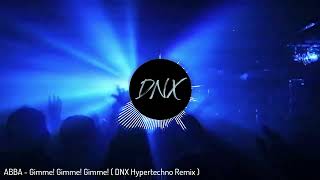 ABBA  Gimme Gimme Gimme  DNX Hypertechno Remix [upl. by Viridis39]