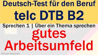 DTB B2  DeutschTest für den Beruf B2 Sprechen  Über ein Thema sprechen  gutes Arbeitsumfeld [upl. by Ecnarual]