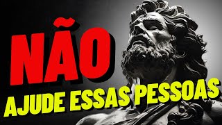 12 tipos de Pessoas que você nunca deve ajudar Parte 1  ESTOICISMO [upl. by Alrich53]