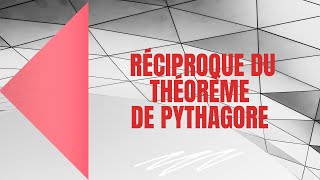 La Réciproque Du Théorème De Pythagore [upl. by Vas]