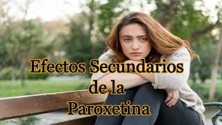 Efectos Secundarios de la Paroxetina [upl. by Coleville]