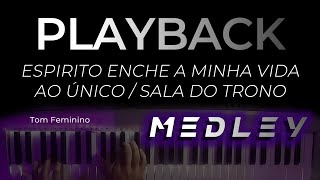 MEDLEY  Espírito Enche a Minha Vida Ao Único  Sala do Trono  PLAYBACK TOM FEMININO [upl. by Cataldo893]