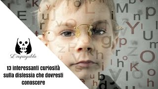 13 INTERESSANTI CURIOSITÀ sulla DISLESSIA che DOVRESTI CONOSCERE [upl. by Ellenwad]