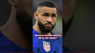 Should Auston Trusty Be with The USMNT MLS USMNT Shorts [upl. by Ignaz540]