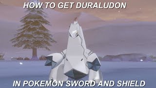 How to get Duraludon in Pokemon Sword and Shield [upl. by Nylesoj2]