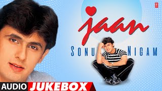 Sonu Nigam quotJAANquot Full Album Audio Jukebox  Sonu Nigam Superhit 90quotS Pop Album [upl. by Nimesh]