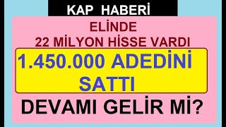 ELİNDE 22 MİLYON HİSSE VARDI  1450000 ADEDİNİ SATTI  DEVAMI GELİR Mİ BİST BORSA HİSSE PARA [upl. by Atinhoj464]