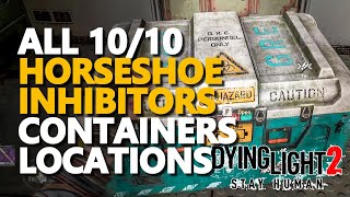 All Horseshoe Inhibitors Dying Light 2 Containers Locations [upl. by Airehc243]