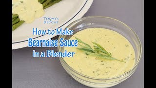 How to Make Bearnaise Sauce in a Blender  Todays Delight [upl. by Evander]