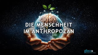 Die Menschheit im Anthropozän  Das Video zum gbsSchwerpunktthema 2024 [upl. by Mcadams]