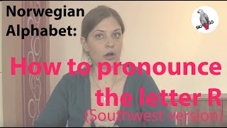 Norwegian Alphabet How to pronounce the Norwegian R  South West Version [upl. by Tilford]