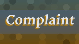 COMPLAINT pronunciation • How to pronounce COMPLAINT [upl. by Burner42]