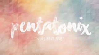 PENTATONIX  VALENTINE LYRICS [upl. by Natiha87]