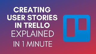 How To Create User Stories In Trello 2025 [upl. by Kimball791]