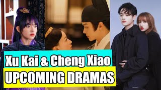 Upcoming Dramas of Cheng Xiao and Xu Kai AFTER Falling Into Your Smile [upl. by Noelyn]