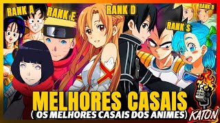 ♥️ MELHORES CASAIS DOS ANIMES ♥️LINDOS DEMAIS ♥️ KATON Podcast 128 [upl. by Llenwahs]