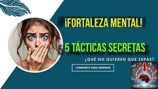 Descubre el Secreto Prohibido de la Fortaleza Mental 5 Tácticas Ocultas [upl. by Kern]