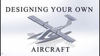 How to Design Your Own Aircraft [upl. by Coveney]